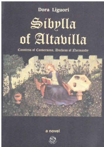 Dora Liguori - Sibylla of Altavilla (Countess of Conversano, Duchess of Normandy)