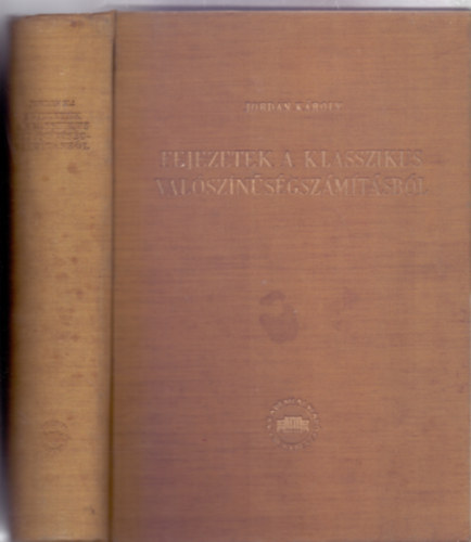 rta: Jordan Kroly - Fejezetek a klasszikus valsznsgszmtsbl (28 brval - Szerkesztette: L. Ziermann Margit)