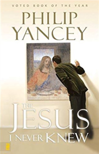 Philip Yancey - The Jesus I Never Knew