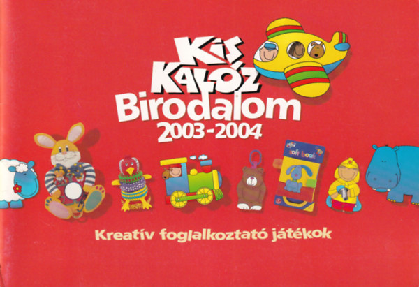 Kis Kalz Birodalom 2003-2004 Kreatv foglalkoztat jtkok