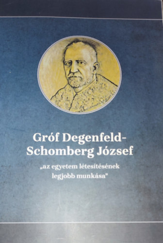 Dr. Jenei Zsuzsa  (szerk.) Bazsa Gyrgy (szerk.) - Dr. Bazsa Grgy-Jenei Zsuzsa (szerk.) - Grf Degenfeld-Schomberg Jzsef-,,az egyetem ltestsnek legjobb munksa"