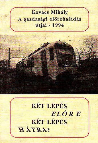 Kov�cs MIh�ly - K�t l�p�s el�re, k�t l�p�s h�tra?
