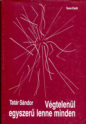 Tatr Sndor - Vgtelenl egyszer lenne minden