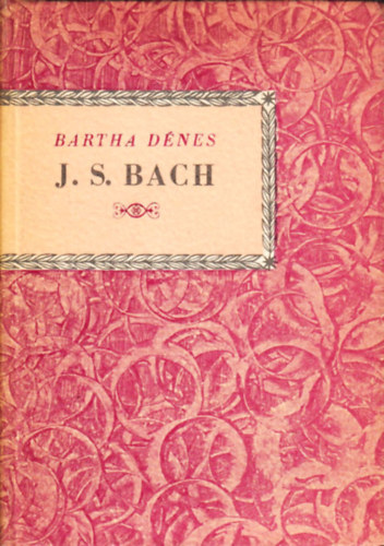 Bartha Dnes - J. S. Bach (Kis zenei knyvtr)
