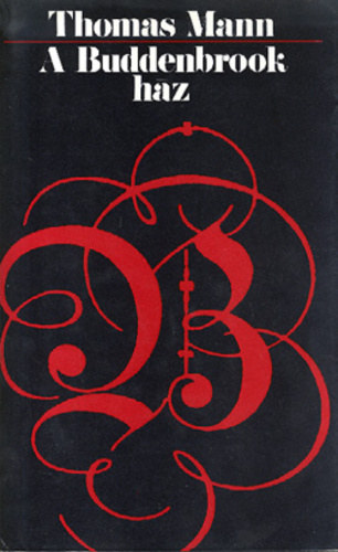 Thomas Mann - A Buddenbrook ház - Egy család alkonya