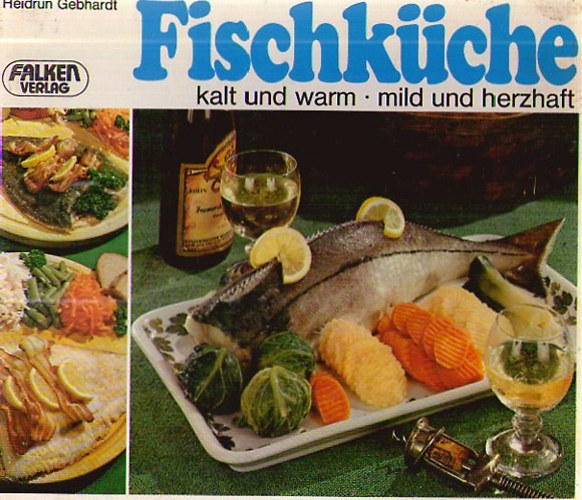 Heidrun Gebhardt - Fischkche - kalt und warm - mild und herzhaft