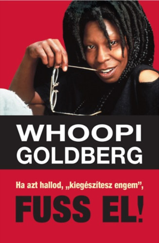 Whoopi Goldberg - Ha azt hallod, "kiegsztesz engem", Fuss el!