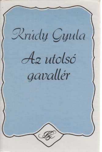 Kr�dy Gyula - Az utols� gavall�r