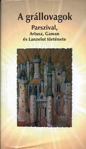 Nagy Gyula (szerk.) - A grállovagok