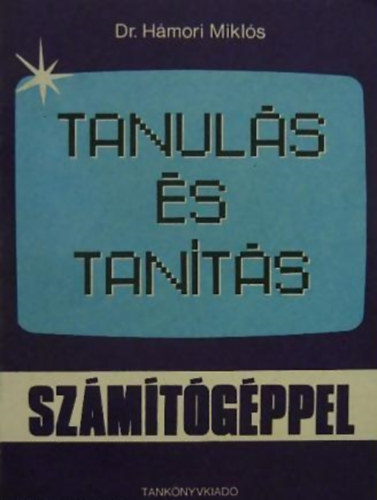Dr. Hámori Miklós - Tanulás és tanítás számítógéppel