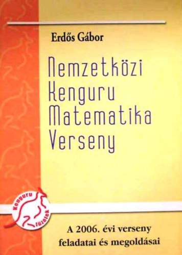 Erd�s G�bor - Nemzetk�zi Kenguru Matematika Verseny- A 2006. �vi verseny feladatai �s megold�sai