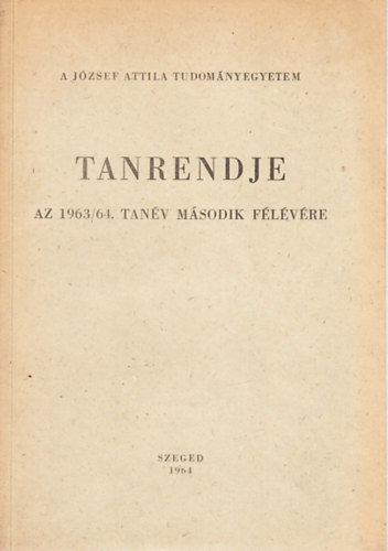 A Jzsef Attila Tudomnyegyetem tanrendje az 1963-64. tanv msodik flvre