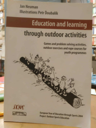Petr Doubalk  Jan Neuman (illus.) - Education and Learning Through Outdoor Activities - Games and problems solving activities, outdoor exercises and rope courses for youth programmes