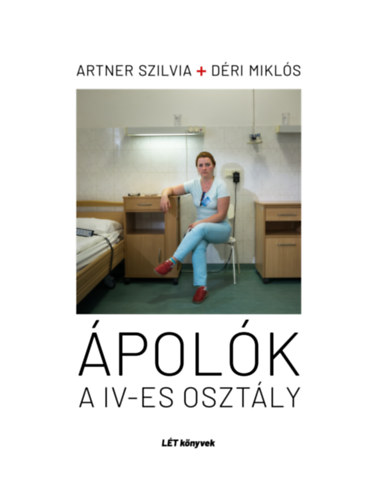 Déri Miklós Artner Szilvia - Ápolók - A IV-es osztály