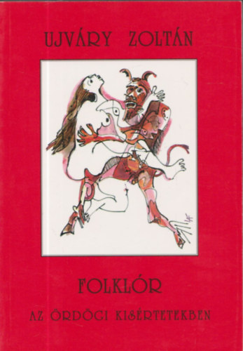 Ujváry Zoltán - Folklór az Ördögi kísértetekben (Dedikált)