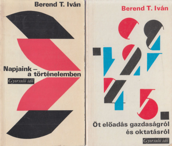 Berend T. Ivn - 2 db Berend T. Ivn knyv: Napjaink a trtnelemben + t elads a gazdasgrl s oktatsrl