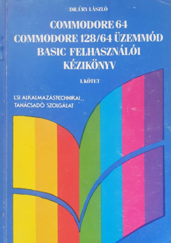 Dr. ry Lszl - Commodore 64 Commodore 128/64 zemmd basic felhasznli kziknyv I.
