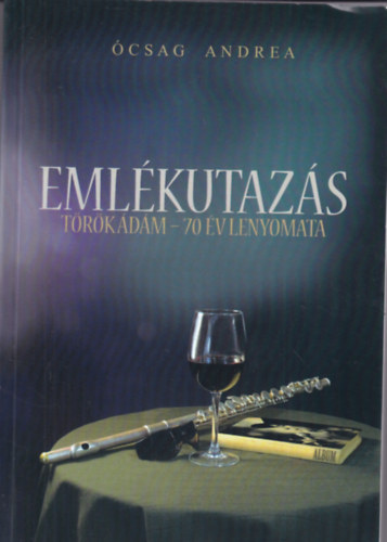 �csag Andrea - Eml�kutaz�s-T�r�k �d�m-70 �v lenyomata