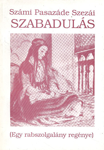 Sz�mi Pasaz�de Szez�i - Szabadul�s (Egy rabszolgal�ny reg�nye)