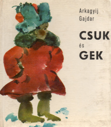 Arkagyij Gajdar - Csuk �s Gek
