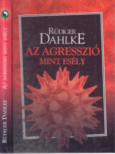 Rüdiger Dahlke - Az agresszió mint esély