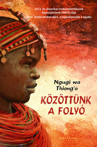 Ngugi wa Thiongo - K�z�tt�nk a foly�
