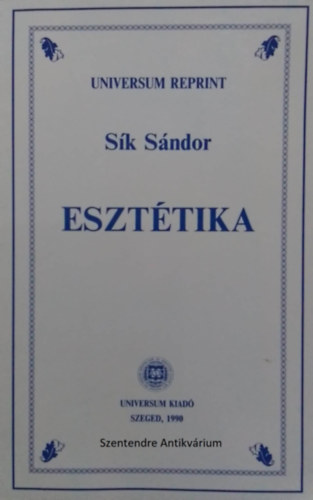 SZERZŐ Sík Sándor SZERKESZTŐ Dr. Fejér Dénes - Esztétika - A művészi alkotás, Az esztétikai újraalkotás - második teljes kiadás (saját képpel! szent. ant.)