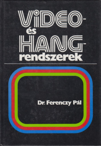 Dr. Ferenczy Pl - Video- s hangrendszerek