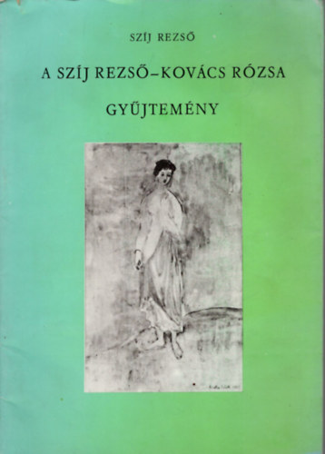 Sz�j Rezs� - A Sz�j Rezs�-Kov�cs R�zsa gy�jtem�ny ( Gy�jtem�nyem 7 )