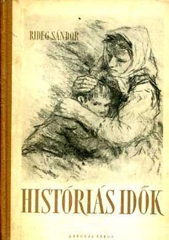 Dr. Rideg Sándor - Históriás idők