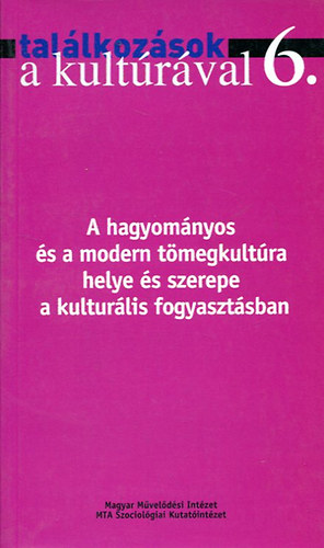 Duds Katalin; Hunyadi Zsuzsa - A hagyomnyos s a modern tmegkultra helye s szerepe a kulturlis fogyasztsban