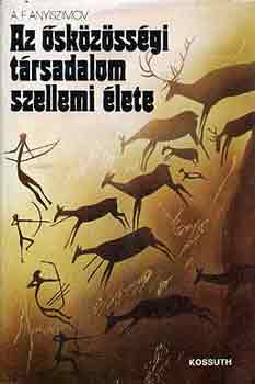 A.F. Anyiszimov - Az �sk�z�ss�gi t�rsadalom szellemi �lete