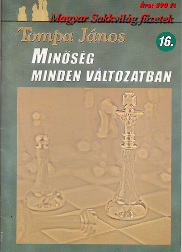 Tompa Jnos - Minsg minden vltozatban - Magyar Sakkvilg fzetek 16.