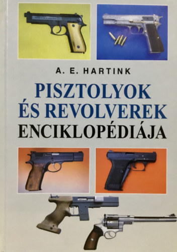A. E. Hartink - Pisztolyok �s revolverek enciklop�di�ja