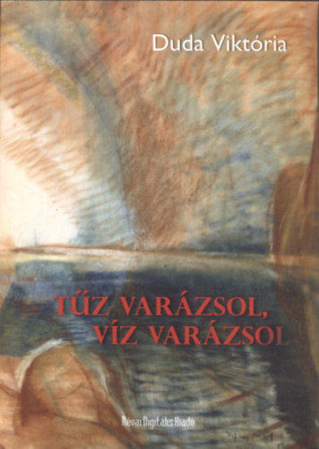 Duda Viktória - Tűz varázsol, víz varázsol