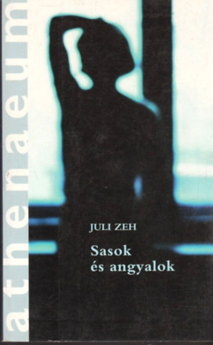 Juli Zeh - Sasok �s angyalok