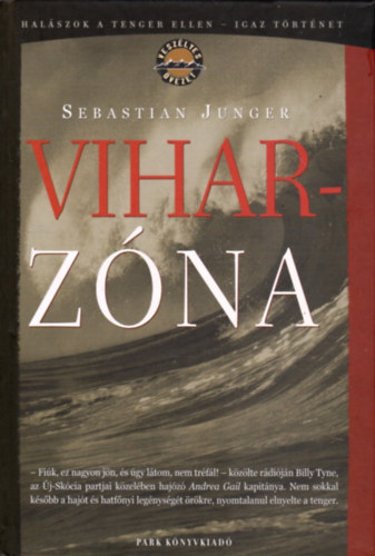 Sebastian Junger - Viharzna (Halszok a tenger ellen-Igaz trtnet)