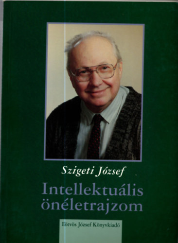 Szigeti Jzsef - Intellektulis nletrajzom