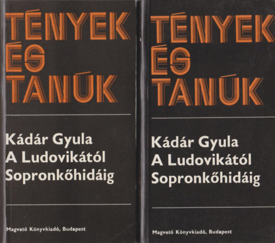 K�d�r Gyula - A Ludovik�t�l Sopronk�hid�ig I-II. (T�nyek �s Tan�k)