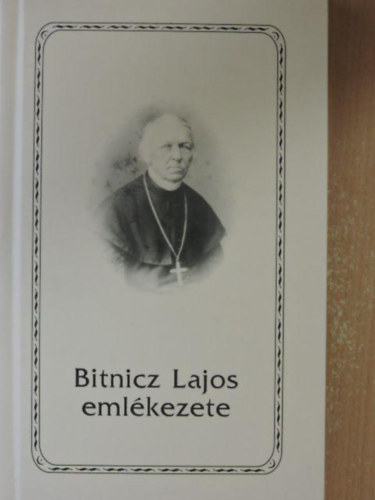 Bitnicz Lajos Papp Jlia - Bitnicz Lajos emlkezete