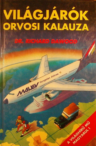 Dr. Richard Dawood - Világjárók orvosi kalauza
