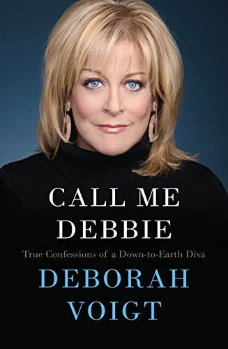 Deborah Voigt - Call Me Debbie: True Confessions of a Down-to-Earth Diva ("Hvj Debbie-nek: Egy fldhzragadt dva igaz vallomsai" angol nyelven)