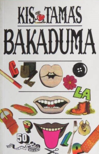 Kiss Tamás, Szerk.: Dr. Aniszi Kálmán Kis Tamás - Bakaduma - A mai magyar katonai szleng szótára