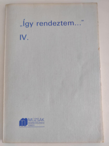 Debreczeni Tibor  (szerk.) - "�gy rendeztem..." IV. Gyerekekkel