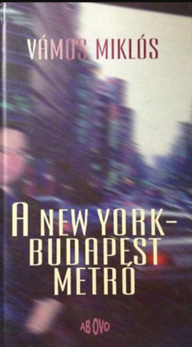 Vmos Mikls - A New York-Budapest metr