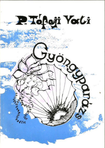 P. T�feji Vali - Gy�ngypar�zs