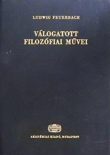 Ludwig Feuerbach - Ludwig Feuerbach vlogatott filozfiai mvei