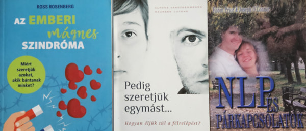 Maureen Luyens Alfons Vansteenwegen, Prior-O'Connor Ross Rosenberg - Párkapcsolati könyvek: Az emberi mágnes szindróma - Miért szeretjük azokat, akik bántanak minket? + Pedig szeretjük egymást... - Hogyan éljük túl a félrelépést? - Hogyan éljük túl a félrelépést?+ NLP és párkapcsolatok