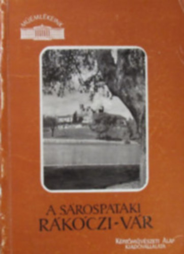 Dercs�nyi Dezs� -Ger� L�szl� - A S�rospataki R�k�czi-v�r (m�eml�keink)