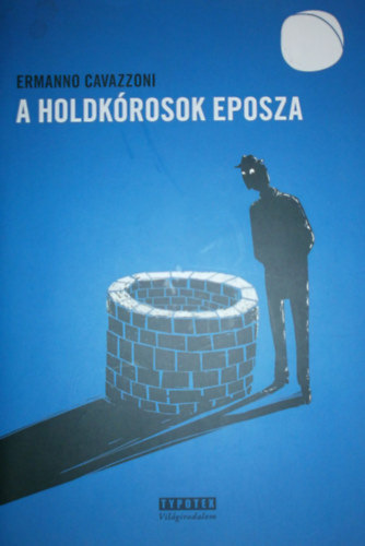 Ermanno Cavazzoni - A holdk�rosok eposza